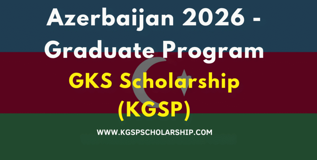 GKS Azerbaijan 2026 (KGSP) - Fully Funded