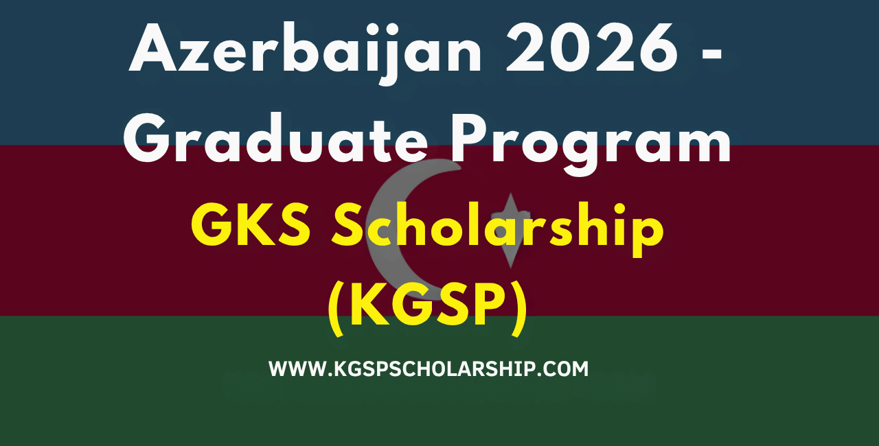 GKS Azerbaijan 2026 (KGSP) - Fully Funded