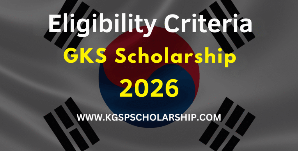 GKS Scholarship Eligibility Criteria 2026 - (KGSP)