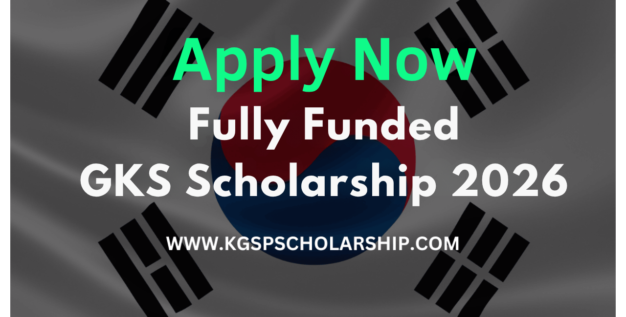 GKS Scholarship Undergraduate 2026 - Fully Funded South Korea