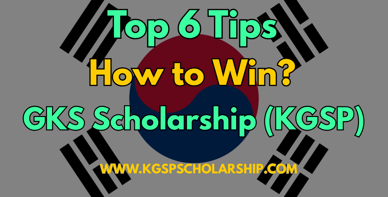 How to win GKS Scholarship top 6 Tips (KGSP)