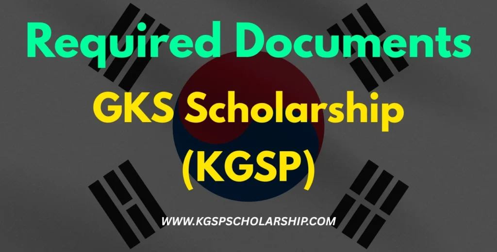 GKS Scholarship Documents Required (KGSP)
