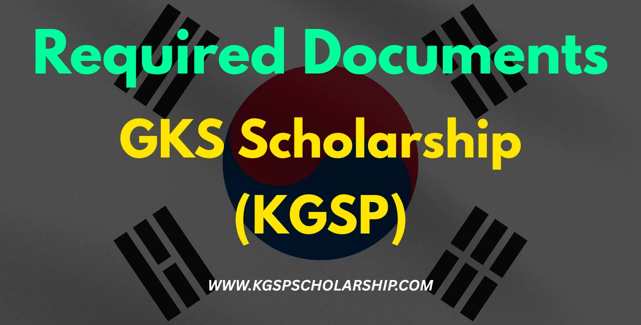 GKS Scholarship Documents Required (KGSP)